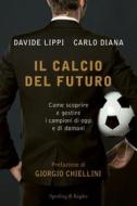 Ebook Il calcio del futuro di Lippi Davide, Diana Carlo edito da Sperling & Kupfer