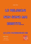 Ebook Le religioni non sono mai esistite di Idra Felix edito da F.A.C.S Edizioni