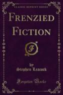 Ebook Frenzied Fiction di Stephen Leacock edito da Forgotten Books