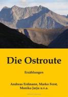 Ebook Die Ostroute di Marko Ferst, Andreas Erdmann, Monika Jarju edito da Books on Demand