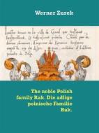 Ebook The noble Polish family Rak. Die adlige polnische Familie Rak. di Werner Zurek edito da Books on Demand