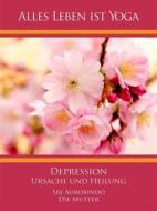 Ebook Depression - Ursache und Heilung di Sri Aurobindo, Die (d.i. Mira Alfassa) Mutter edito da Sri Aurobindo Digital Edition