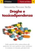 Ebook Droghe e tossicodipendenza di Simonetta Piccone Stella edito da Società editrice il Mulino, Spa