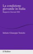 Ebook La condizione giovanile in Italia di AA.VV. Istituto Giuseppe Toniolo edito da Società editrice il Mulino, Spa