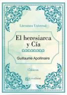 Ebook El Heresiarca y Cía di Guillaume Apollinaire edito da Guillaume Apollinaire