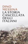 Ebook La storia cancellata degli italiani di Dino Messina edito da Solferino
