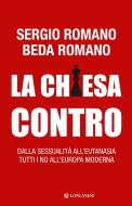 Ebook La Chiesa contro di Beda Romano, Sergio Romano edito da Longanesi