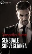 Ebook Sensuale sorveglianza (eLit) di Samantha Hunter edito da HarperCollins Italia