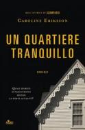 Ebook Un quartiere tranquillo di Caroline Eriksson edito da Casa Editrice Nord