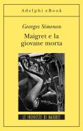 Ebook Maigret e la giovane morta di Georges Simenon edito da Adelphi