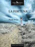 Ebook La fortuna di Drigo Paola edito da Faligi Editore