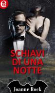 Ebook Schiavi di una notte (eLit) di Joanne Rock edito da HarperCollins Italia