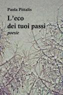 Ebook L’eco dei tuoi passi di Paola Pittalis edito da Giuseppe Meligrana Editore