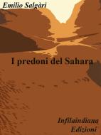 Ebook I predoni del Sahara di Emilio Salgari edito da Infilaindiana Edizioni