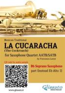 Ebook Bb Soprano Sax (instead Alto Sax) part of "La Cucaracha" for Saxophone Quartet di Mexican Traditional, a cura di Francesco Leone edito da Glissato Edizioni Musicali