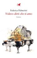 Ebook Volevo dirti che ti amo di Federica Palmerini edito da Giovane Holden Edizioni