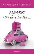 Ebook ROSAROT war ihre Brille … di Anabella Freimann edito da Engelsdorfer Verlag