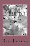 Ebook Every Man Out of His Humor di Ben Jonson edito da anamsaleem