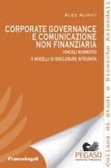 Ebook Corporate governance e comunicazione non finanziaria di Alex Almici edito da Franco Angeli Edizioni
