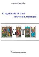 Ebook O significado do Tarô através da astrologia di Antares Stanislas edito da Antares Stanislas