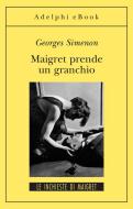 Ebook Maigret prende un granchio di Georges Simenon edito da Adelphi
