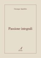 Ebook Passione integrali di Nome utente edito da Edizioni Artestampa