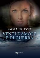 Ebook Venti d&apos;amore e di guerra di Paola Picasso edito da Fanucci Editore