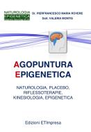 Ebook Agopuntura Epigenetica di Pierfrancesco Maria Rovere, Valeria Montis edito da Edizioni ETimpresa