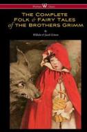 Ebook The Complete Folk & Fairy Tales of the Brothers Grimm di Jacob Grimm, Wilhelm Grimm edito da Wisehouse Classics