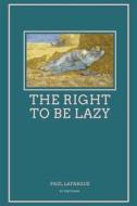 Ebook The Right To Be Lazy di Paul Lafargue edito da FV Éditions