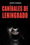 Ebook Caníbales de Leningrado di Javier Cosnava edito da Cosnava