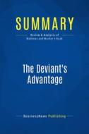 Ebook Summary: The Deviant&apos;s Advantage di BusinessNews Publishing edito da Business Book Summaries