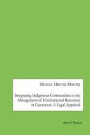 Ebook Integrating Indigenous Communities in the Management of Enviromental Resources in Cameroon: A Legal Appraisal di Michel Mbetiji Mbetiji edito da Books on Demand