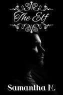 Ebook The Elf di Samantha M. edito da Samantha M.