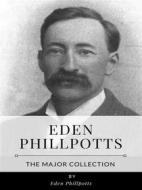 Ebook Eden Phillpotts – The Major Collection di Eden Phillpotts edito da Benjamin