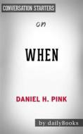 Ebook When: The Scientific Secrets of Perfect Timing by Daniel H. Pink | Conversation Starters di dailyBooks edito da Daily Books