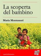 Ebook La scoperta del bambino di Maria Montessori edito da KKIEN Publ. Int.