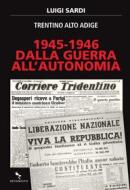 Ebook 1945-1946. Dalla guerra all'autonomia di Luigi Sardi edito da Reverdito Editore