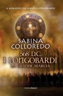 Ebook 568 d.c. I Longobardi - La grande marcia di Sabina Colloredo edito da Fanucci Editore
