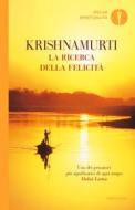 Ebook La ricerca della felicità di Krishnamurti Jiddu edito da Mondadori