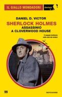 Ebook Sherlock Holmes. Assassinio a Cloverwood House (Il Giallo Mondadori Sherlock) di Victor Daniel D. edito da Mondadori