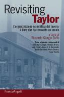 Ebook Revisiting Taylor. L'organizzazione scientifica del lavoro: il libro che ha sconvolto un secolo di AA. VV. edito da Franco Angeli Edizioni
