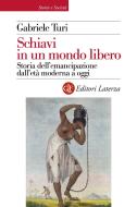 Ebook Schiavi in un mondo libero di Gabriele Turi edito da Editori Laterza