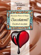 Ebook Cioccolatemi, coccole al cioccolato di Associazione Pasticceri Bologna edito da Edizioni del Loggione