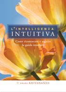 Ebook L&apos;intelligenza intuitiva di Swami Kriyananda edito da Ananda Edizioni