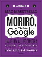 Ebook Morirò, me l&apos;ha detto Internet di Max Maestrello edito da Zandegù
