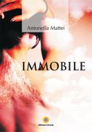 Ebook Immobile di Antonella Mattei edito da Eracle