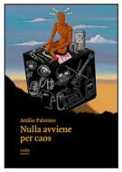 Ebook Nulla avviene per caos di Attilio Palermo edito da Rudis Edizioni