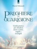 Ebook Preghiere di guarigione di Muriel Morandi edito da Edizioni Il Punto d'incontro