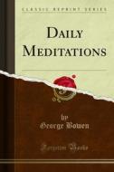 Ebook Daily Meditations di George Bowen edito da Forgotten Books